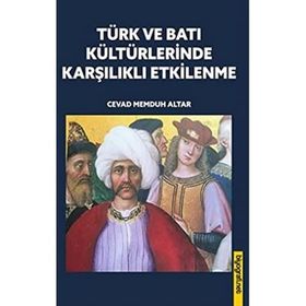 Türk ve Batı Kültürlerinde Karşılıklı Etkilenme - Biyografi Net Yayıncılık