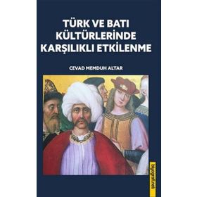 Türk ve Batı Kültürlerinde Karşılıklı Etkilenme - Biyografi Net Yayıncılık