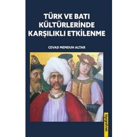 Türk ve Batı Kültürlerinde Karşılıklı Etkilenme - Biyografi Net Yayıncılık