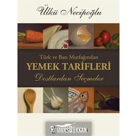 Türk ve Batı Mutfağından Yemek Tarifleri - Ülkü Necipoğlu