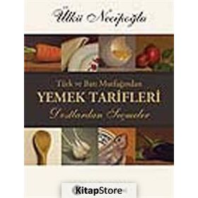 Türk ve Batı Mutfağından Yemek Tarifleri - Ülkü Necipoğlu