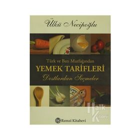 Türk ve Batı Mutfağından Yemek Tarifleri - Ülkü Necipoğlu
