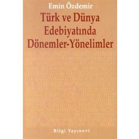 TÜRK VE DÜNYA EDEBİYATINDA DÖNEMLER YÖNELİMLER - EMIN ÖZDEMİR