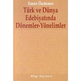TÜRK VE DÜNYA EDEBİYATINDA DÖNEMLER YÖNELİMLER - EMIN ÖZDEMİR