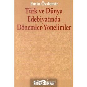 TÜRK VE DÜNYA EDEBİYATINDA DÖNEMLER YÖNELİMLER - EMIN ÖZDEMİR