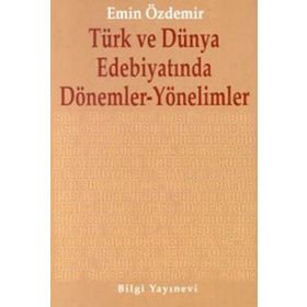 TÜRK VE DÜNYA EDEBİYATINDA DÖNEMLER YÖNELİMLER - EMIN ÖZDEMİR