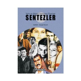 TÜRK VE DÜNYA SİNEMASI ÜZERİNE SENTEZLER - SERPIL KIREL