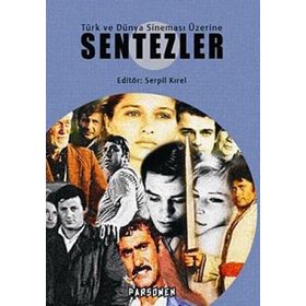 TÜRK VE DÜNYA SİNEMASI ÜZERİNE SENTEZLER - SERPIL KIREL