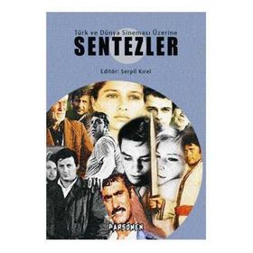 TÜRK VE DÜNYA SİNEMASI ÜZERİNE SENTEZLER - SERPIL KIREL