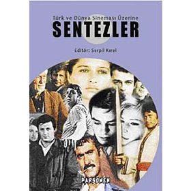 TÜRK VE DÜNYA SİNEMASI ÜZERİNE SENTEZLER - SERPIL KIREL