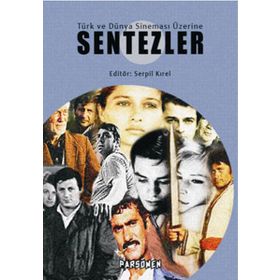 TÜRK VE DÜNYA SİNEMASI ÜZERİNE SENTEZLER - SERPIL KIREL