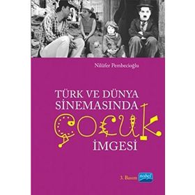TÜRK VE DÜNYA SİNEMASINDA ÇOCUK İMGESİ - NİLÜFER PEMBECİOĞLU