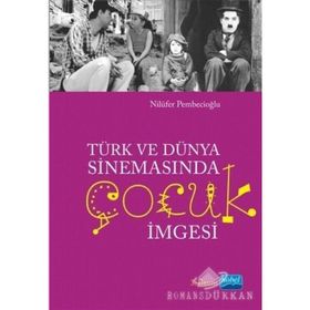 TÜRK VE DÜNYA SİNEMASINDA ÇOCUK İMGESİ - NİLÜFER PEMBECİOĞLU