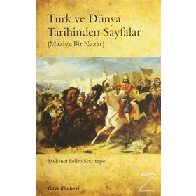 Türk ve Dünya Tarihinden Sayfalar - Mehmet Selim Sivritepe