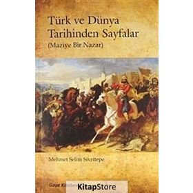 Türk ve Dünya Tarihinden Sayfalar - Mehmet Selim Sivritepe