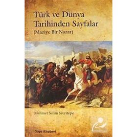 Türk ve Dünya Tarihinden Sayfalar - Mehmet Selim Sivritepe