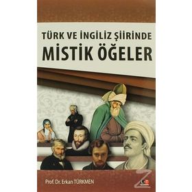 TÜRK VE İNGİLİZ ŞİİRİNDE MISTIK ÖGELER - ERKAN TÜRKMEN