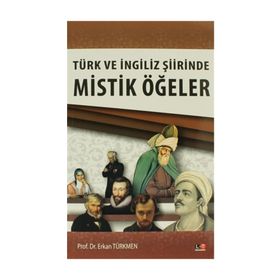 TÜRK VE İNGİLİZ ŞİİRİNDE MISTIK ÖGELER - ERKAN TÜRKMEN