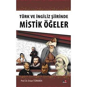 TÜRK VE İNGİLİZ ŞİİRİNDE MISTIK ÖGELER - ERKAN TÜRKMEN