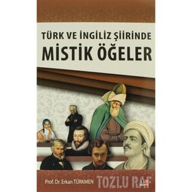 TÜRK VE İNGİLİZ ŞİİRİNDE MISTIK ÖGELER - ERKAN TÜRKMEN