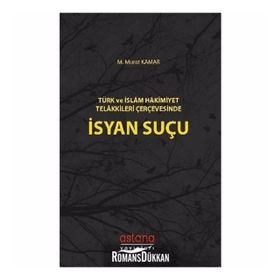 Türk Ve İslam Hakimiyet Telakkileri Çerçevesinde İsyan Suçu - Murat Kamar
