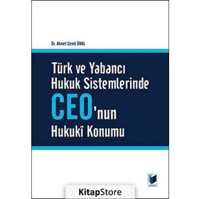 Türk ve Yabancı Hukuk Sistemlerinde Ceo'nun Hukuki Konumu - Dr. Ahmet Cemil Ünal