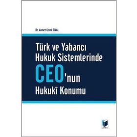 Türk ve Yabancı Hukuk Sistemlerinde Ceo'nun Hukuki Konumu - Dr. Ahmet Cemil Ünal