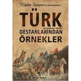 Türk ve Yabancı Milli Destanlarından Örnekler - Nejdet Sançar Serkan Akgöz