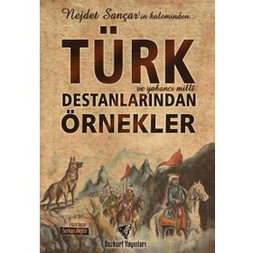 Türk ve Yabancı Milli Destanlarından Örnekler - Nejdet Sançar Serkan Akgöz