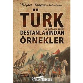 Türk ve Yabancı Milli Destanlarından Örnekler - Nejdet Sançar Serkan Akgöz