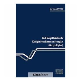 TÜRK VERGI HUKUKUNDA KİŞİLİĞİN SONA ERMESI VE SONUÇLARI (GERÇEK KİŞİLER) - TAMER BUDAK