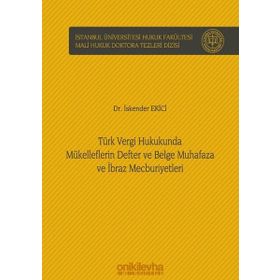 Türk Vergi Hukukunda Mükelleflerin Defter ve Belge Muhafaza ve İbraz Mecburiyetleri