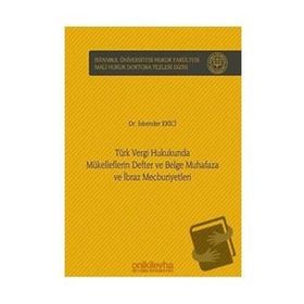 Türk Vergi Hukukunda Mükelleflerin Defter ve Belge Muhafaza ve İbraz Mecburiyetleri