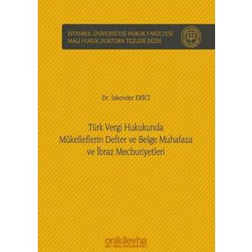 Türk Vergi Hukukunda Mükelleflerin Defter ve Belge Muhafaza ve İbraz Mecburiyetleri