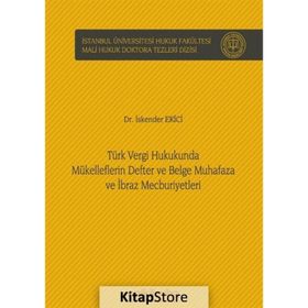 Türk Vergi Hukukunda Mükelleflerin Defter ve Belge Muhafaza ve İbraz Mecburiyetleri