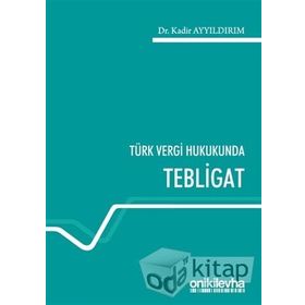 Türk Vergi Hukukunda Tebligat - Kadir Yıldırım