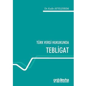 Türk Vergi Hukukunda Tebligat - Kadir Yıldırım