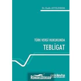 Türk Vergi Hukukunda Tebligat - Kadir Yıldırım