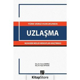 Türk Vergi Hukukunda Uzlaşma - Yaşar Ayyıldız