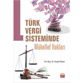 Türk Vergi Sisteminde Mükellef Hakları - Ceyda Kükrer