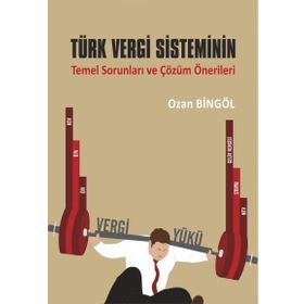 Türk Vergi Sisteminin Temel Sorunları ve Çözüm Önerileri - Ozan Bingöl