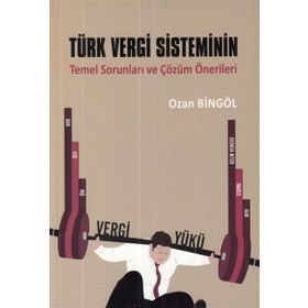 Türk Vergi Sisteminin Temel Sorunları ve Çözüm Önerileri - Ozan Bingöl