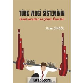 Türk Vergi Sisteminin Temel Sorunları ve Çözüm Önerileri - Ozan Bingöl