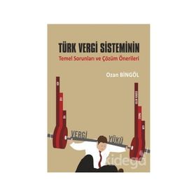 Türk Vergi Sisteminin Temel Sorunları ve Çözüm Önerileri - Ozan Bingöl