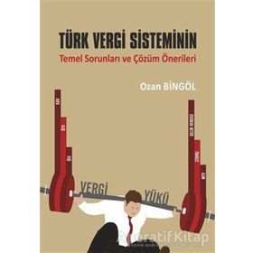 Türk Vergi Sisteminin Temel Sorunları ve Çözüm Önerileri - Ozan Bingöl