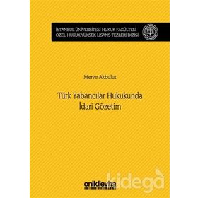 Türk Yabancılar Hukukunda İdari Gözetim - Merve Akbulut