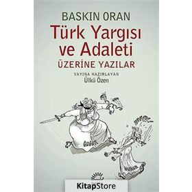 TÜRK YARGISI VE ADALETI ÜZERINE YAZILAR - BASKIN ORAN