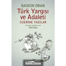 TÜRK YARGISI VE ADALETI ÜZERINE YAZILAR - BASKIN ORAN
