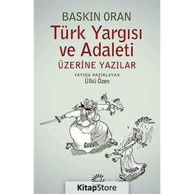 TÜRK YARGISI VE ADALETI ÜZERINE YAZILAR - BASKIN ORAN