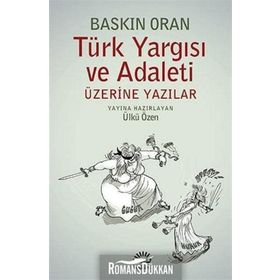 TÜRK YARGISI VE ADALETI ÜZERINE YAZILAR - BASKIN ORAN